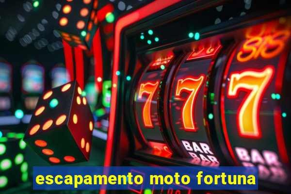 escapamento moto fortuna